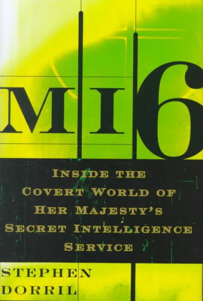 MI6: Inside the Covert World of Her Majesty's Secret Intelligence Service cover