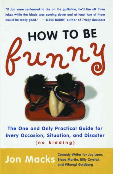 How to Be Funny: The One and Only Practical Guide for Every Occasion, Situation, and Disaster (no kidding) cover
