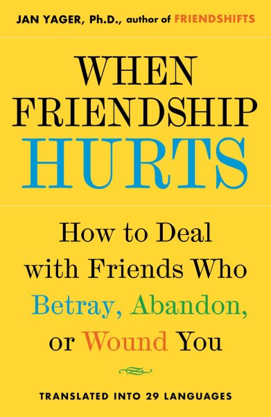 When Friendship Hurts: How to Deal with Friends Who Betray, Abandon, or Wound You cover