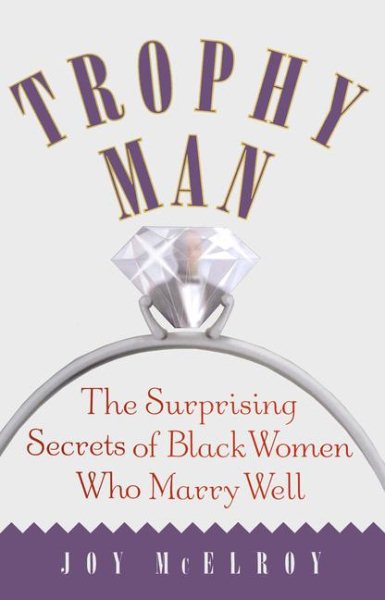 Trophy Man: The Surprising Secrets of Black Women Who Marry Well cover