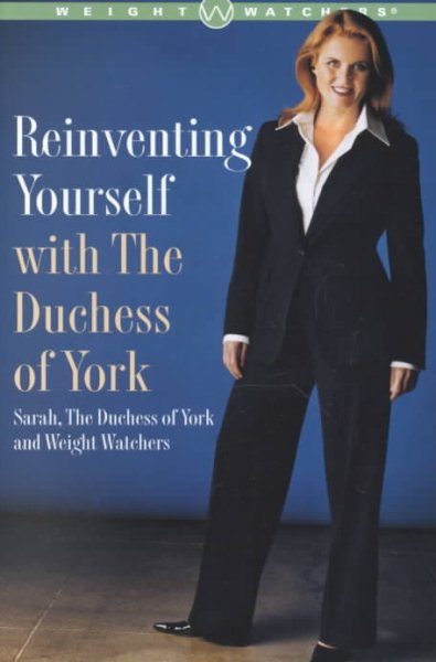 Reinventing Yourself With The Duchess Of York: Inspiring Stories and Strategies for Changing Your Weight and Your Life cover
