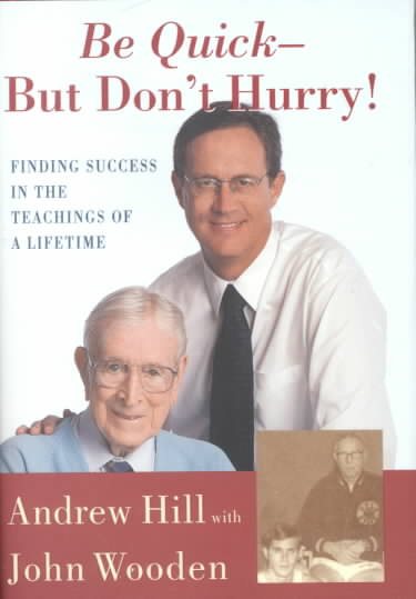 Be Quick - But Don't Hurry: Finding Success in the Teachings of a Lifetime cover