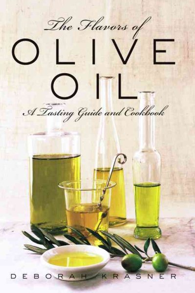 The Flavors of Olive Oil: A Tasting Guide and Cookbook cover