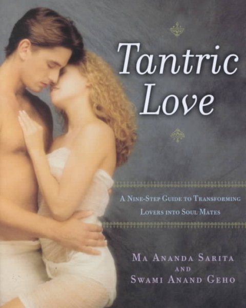 Tantric Love: A Nine Step Guide to Transforming Lovers into Soul Mates cover