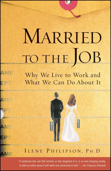 Married to the Job: Why We Live to Work and What We Can Do About It cover