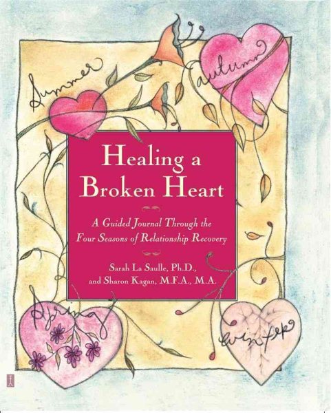 Healing A Broken Heart: A Guided Journal Through the Four Seasons of Relationship Recovery cover