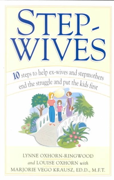Stepwives: Ten Steps to Help Ex-Wives and Step-Mothers End the Struggle and Put the Kids First cover