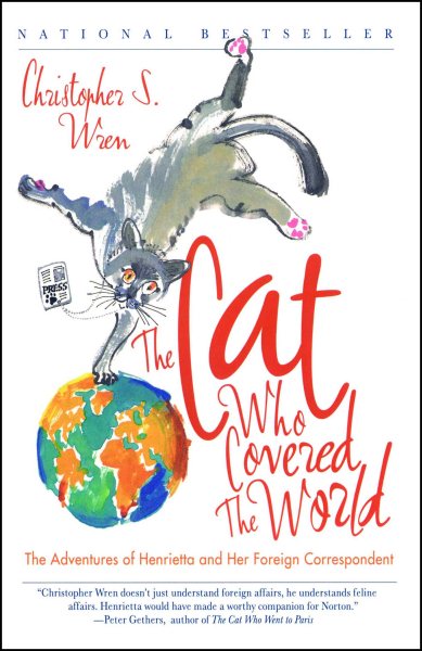 The Cat Who Covered the World: The Adventures Of Henrietta And Her Foreign Correspondent cover