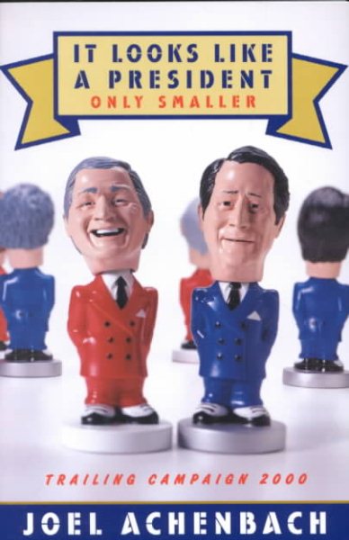 It Looks Like a President Only Smaller: Trailing Campaign 2000 cover