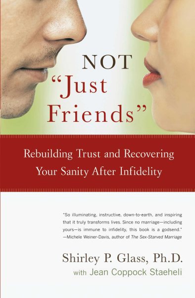 Not "Just Friends": Rebuilding Trust and Recovering Your Sanity After Infidelity cover