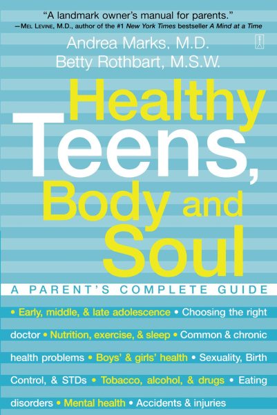 Healthy Teens, Body and Soul: A Parent's Complete Guide