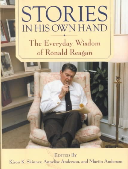 Stories in His Own Hand: The Everyday Wisdom of Ronald Reagan cover