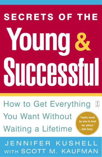 Secrets of the Young & Successful: How to Get Everything You Want Without Waiting a Lifetime cover