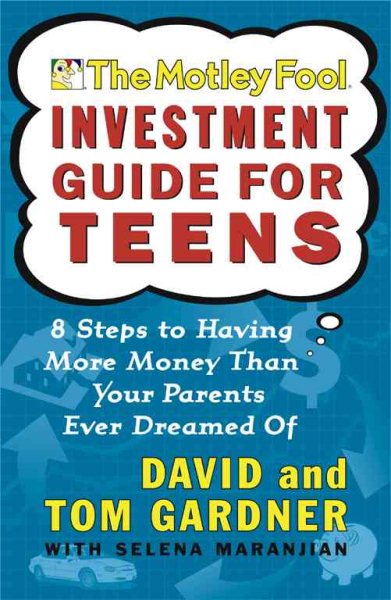 The Motley Fool Investment Guide for Teens: 8 Steps to Having More Money Than Your Parents Ever Dreamed Of cover
