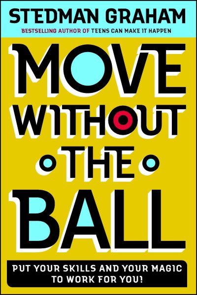 Move Without the Ball: Put Your Skills And Your Magic To Work For You cover