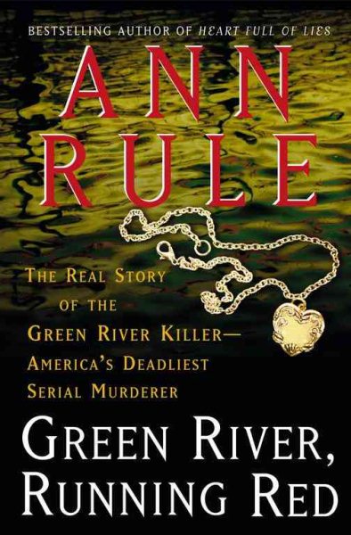 Green River, Running Red: The Real Story of the Green River Killer--America's Deadliest Serial Murderer cover