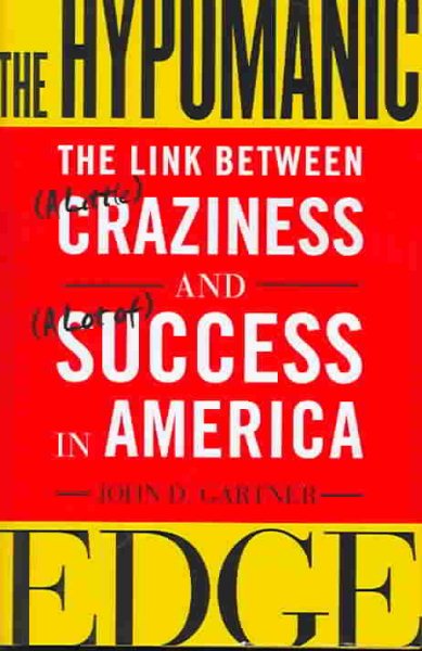 The Hypomanic Edge: The Link Between (A Little) Craziness and (A Lot of) Success in America cover