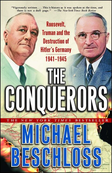 The Conquerors: Roosevelt, Truman and the Destruction of Hitler's Germany, 1941-1945 cover