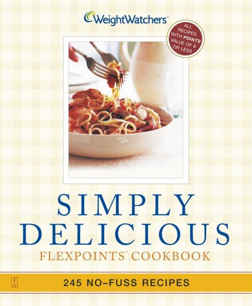 Simply Delicious: 245 No-Fuss Recipes--All 8 POINTS or Less cover