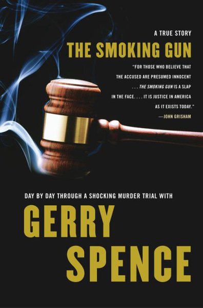 The Smoking Gun: Day by Day Through a Shocking Murder Trial with Gerry Spence (Lisa Drew Books) cover