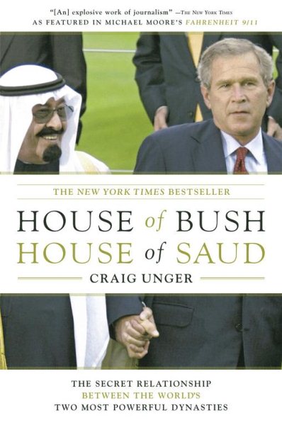 House of Bush, House of Saud: The Secret Relationship Between the World's Two Most Powerful Dynasties cover