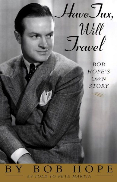 Have Tux, Will Travel: Bob Hope's Own Story cover