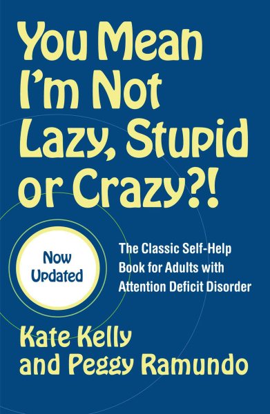 You Mean I'm Not Lazy, Stupid or Crazy?!: The Classic Self-Help Book for Adults with Attention Deficit Disorder (The Classic Self-Help Book for Adults w/ Attention Deficit Disorder) cover