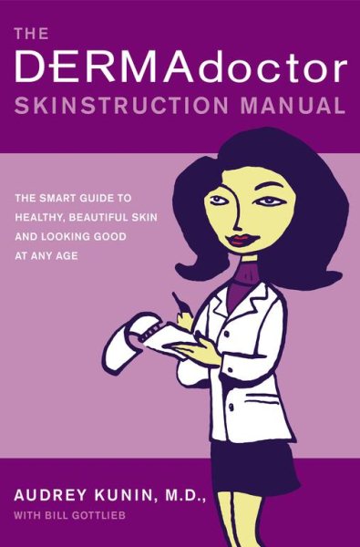 The DERMAdoctor Skinstruction Manual: The Smart Guide to Healthy, Beautiful Skin and Looking Good at Any Age cover