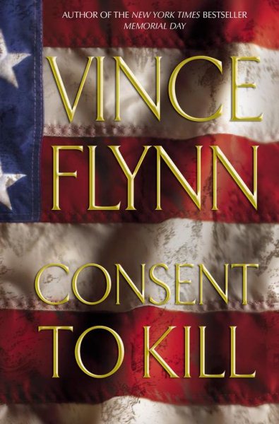 Consent to Kill: A Thriller (Mitch Rapp, No. 6)