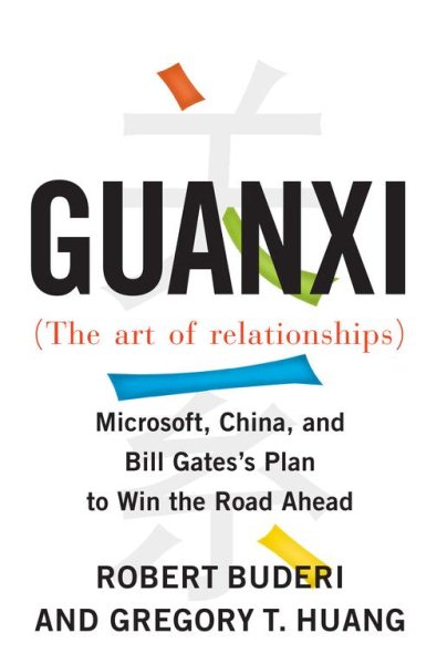 Guanxi (The Art of Relationships): Microsoft, China, and Bill Gates's Plan to Win the Road Ahead cover