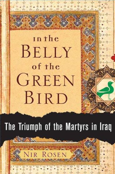 In the Belly of the Green Bird: The Triumph of the Martyrs in Iraq cover