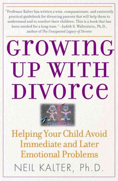 Growing Up With Divorce: Helping Your Child Avoid Immediate and Later Emotional Problems