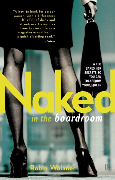 Naked in the Boardroom: A CEO Bares Her Secrets So You Can Transform Your Career cover