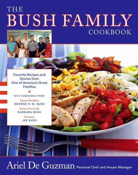 The Bush Family Cookbook: Favorite Recipes and Stories from One of America's Great Families (Lisa Drew Books) cover