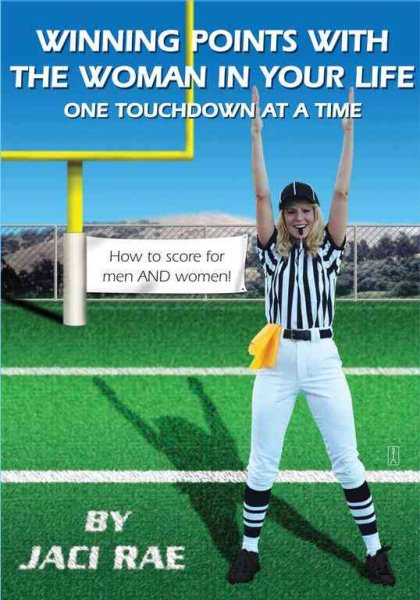 Winning Points with the Woman in Your Life One Touchdown at a Time cover
