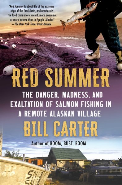 Red Summer: The Danger, Madness, and Exaltation of Salmon Fishing in a Remote Alaskan Village cover