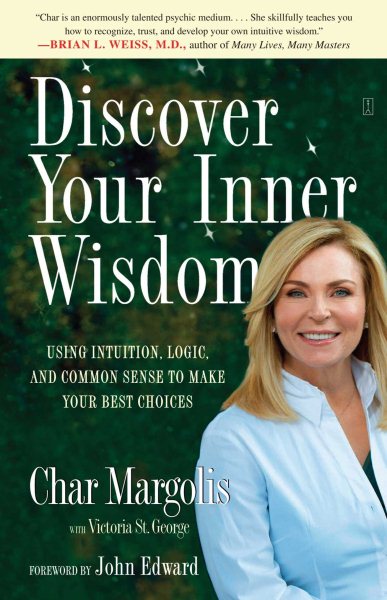Discover Your Inner Wisdom: Using Intuition, Logic, and Common Sense to Make Your Best Choices cover