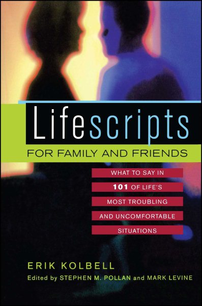 Lifescripts for Family and Friends: What to Say in 101 of Life's Most Troubling and Uncomfortable Situations cover