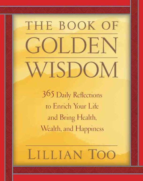 The Book of Golden Wisdom: 365 Daily Reflections to Enrich Your Life and Bring Health, Wealth, and Happiness cover