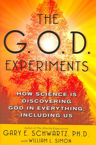 The G.O.D. Experiments: How Science Is Discovering God In Everything, Including Us cover