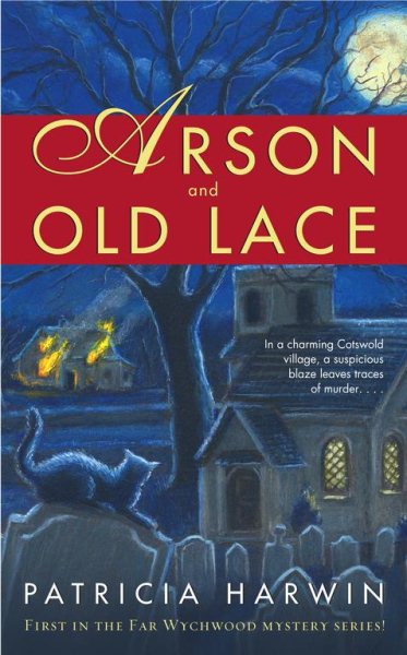 Arson and Old Lace (Far Wychwood Mysteries, No. 1)