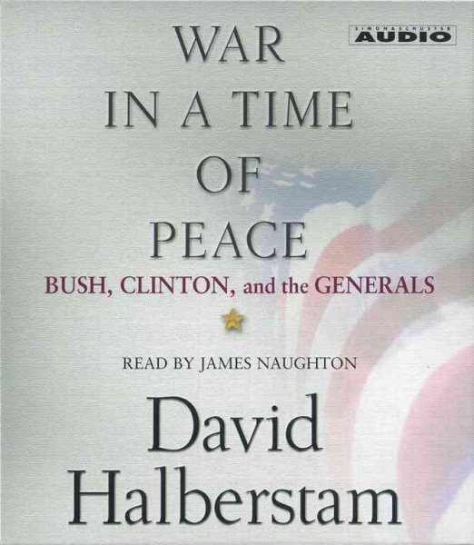 War in a Time of Peace: Bush, Clinton, and the Generals cover