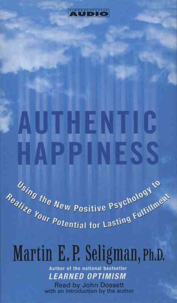 Authentic Happiness: Using the new Positive Psychology to Realize Your Potential for Lasting Fulfillment cover