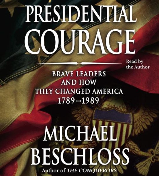 Presidential Courage: Brave Leaders and How They Changed America 1789-1989 cover