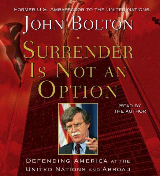 Surrender is Not an Option: Defending America at the United Nations and Abroad cover