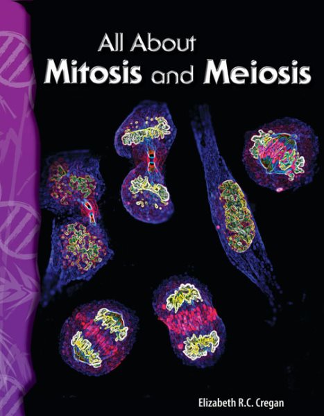 All About Mitosis and Meiosis: Life Science (Science Readers)