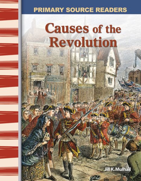 Causes of the Revolution: Early America (Primary Source Readers)
