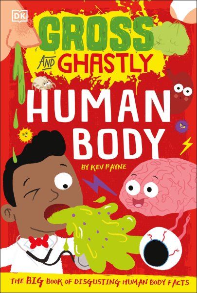 Gross and Ghastly: Human Body: The Big Book of Disgusting Human Body Facts cover
