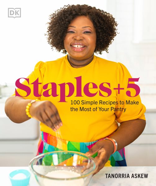Staples + 5: 100 Simple Recipes to Make the Most of Your Pantry cover