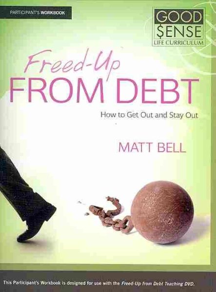 Freed-Up from Debt - Participants Guide: How to Get Out and Stay Out (Good Sense) cover